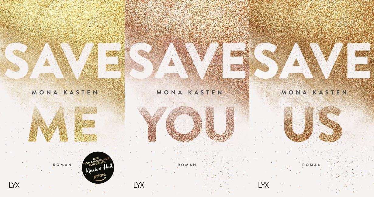 Maxton Hall Reihe - Save me, Save you, Save us von Mona Kasten (Lyx Verlag)
