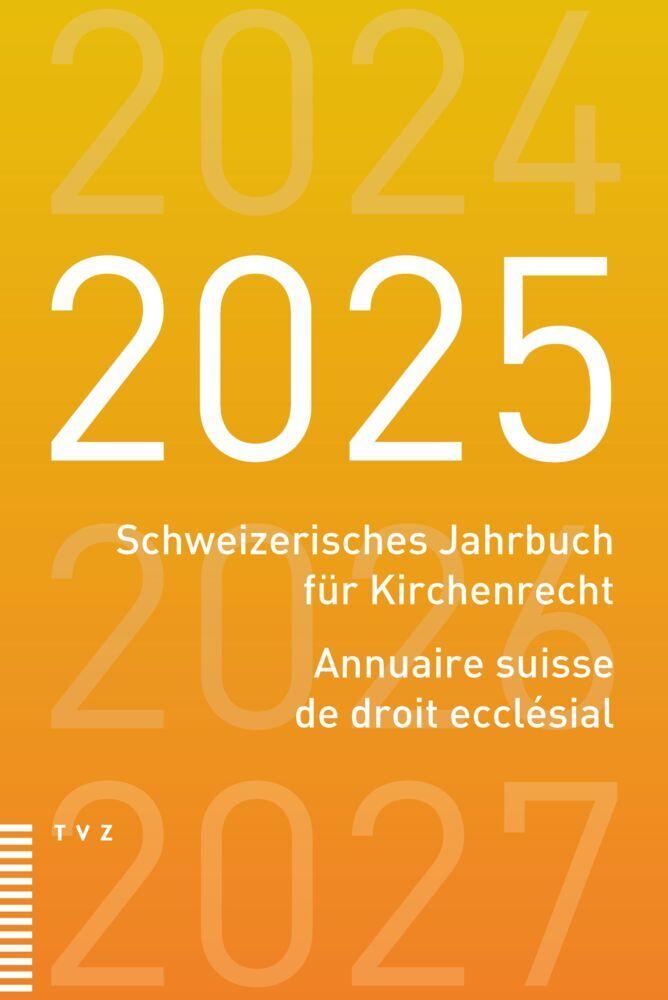 Schweizerisches Jahrbuch für Kirchenrecht / Annuaire suisse de droit ecclésial 2025