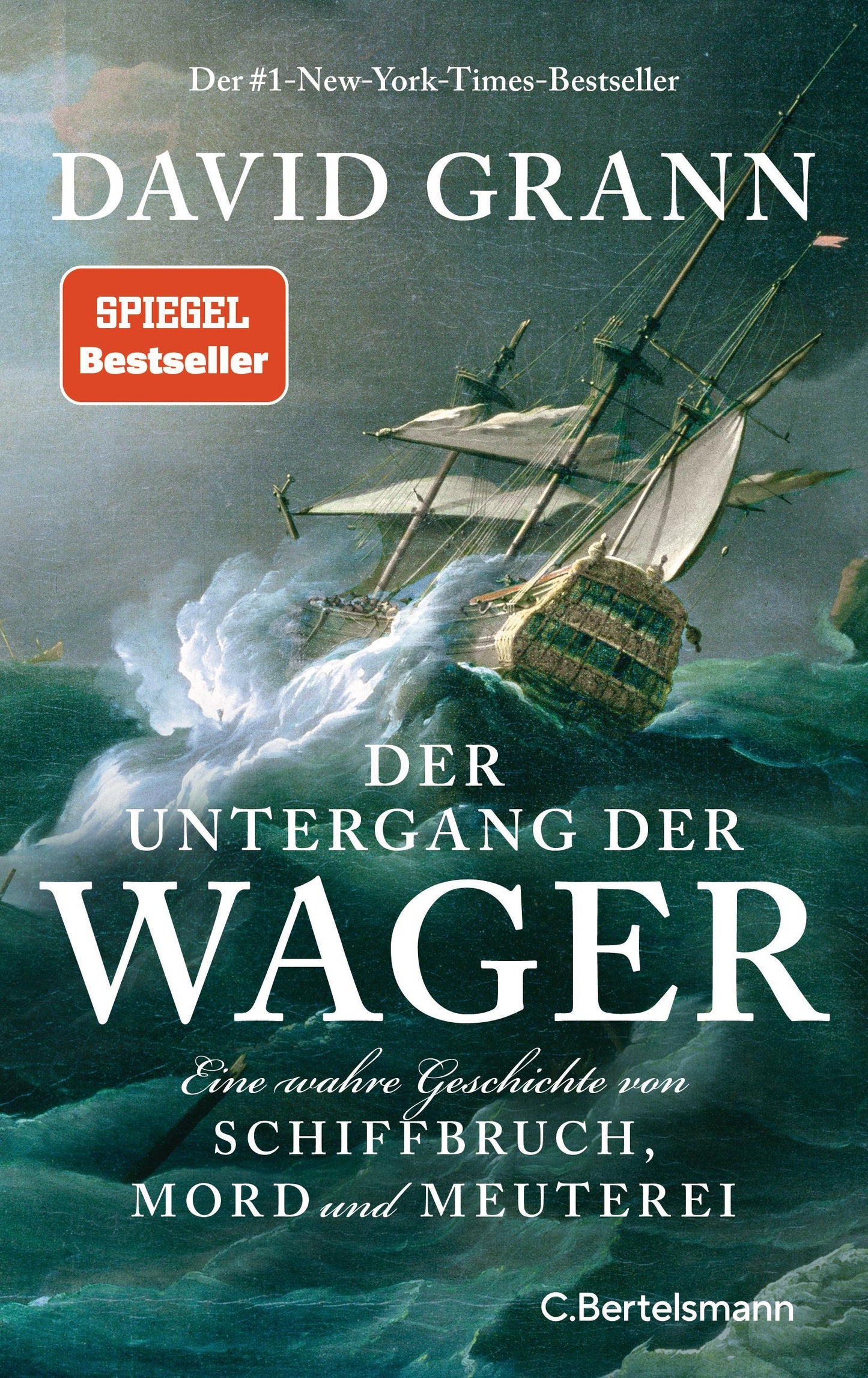 Der Untergang der \"Wager\": Eine wahre Geschichte von Schiffbruch, Mord und Meuterei - Der #1-New-York-Times-Bestseller