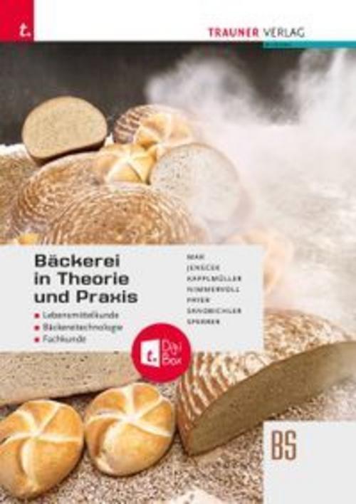 Bäckerei in Theorie und Praxis Lebensmittelkunde Bäckereitechnologie Fachkunde + TRAUNER-DigiBox