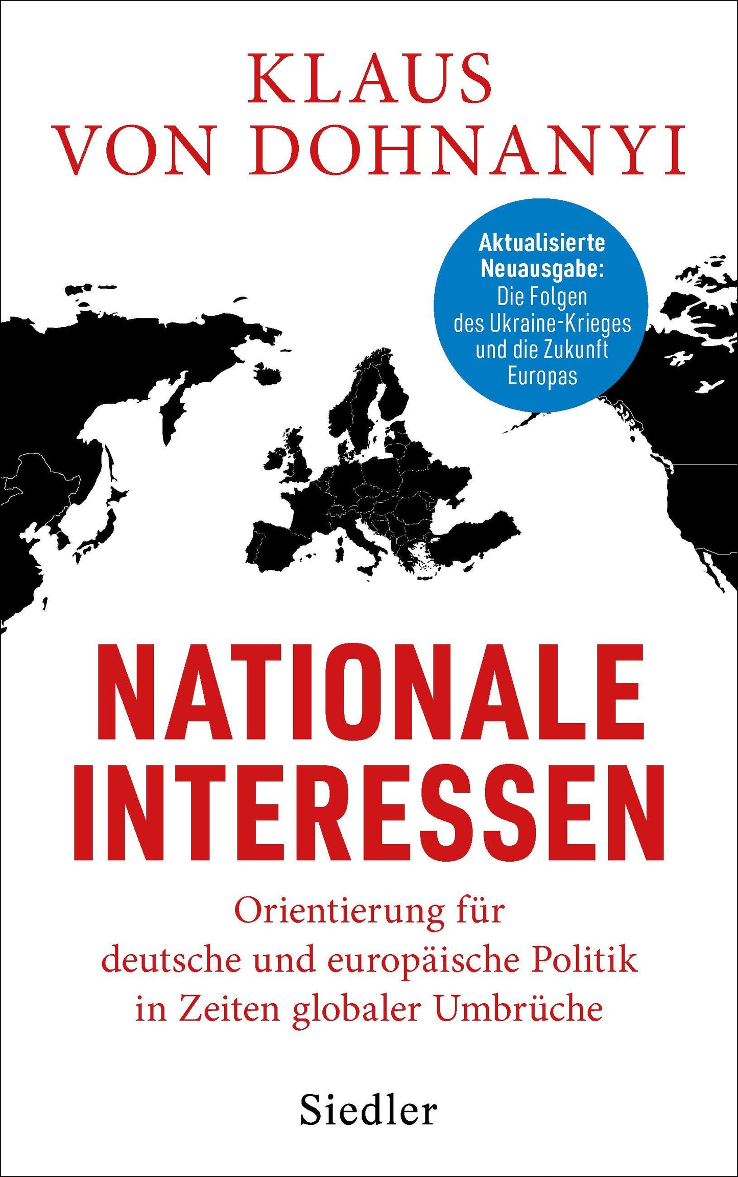 Nationale Interessen: Orientierung für deutsche und europäische Politik in Zeiten globaler Umbrüche - AKTUALISIERTE NEUAUSGABE: Die Folgen des Ukraine-Krieges und die Zukunft Europas