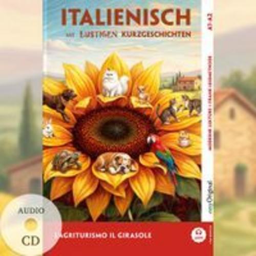 L'Agriturismo \"Il Girasole\" - Italienisch lernen mit lustigen Kurzgeschichten A1-A2 (+ Audio-CD)