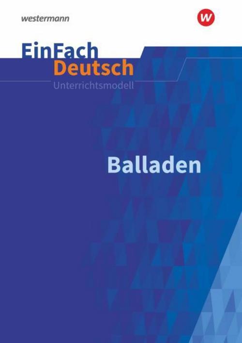 Balladen: Klasse 5 - 9. EinFach Deutsch Unterrichtsmodelle