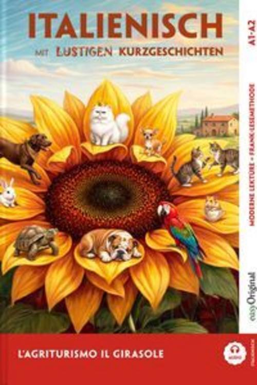 L'Agriturismo \"Il Girasole\" - Italienisch lernen mit lustigen Kurzgeschichten A1-A2 (+ Audio-Online)