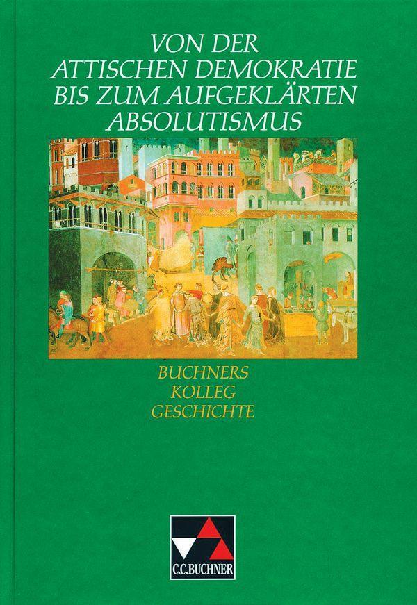 Von der attischen Demokratie bis zum aufgeklärten Absolutismus