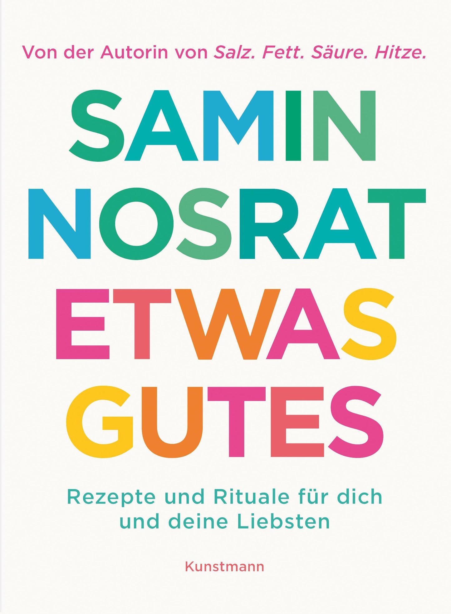 Etwas Gutes: Rezepte und Rituale für dich und deine Liebsten | »ETWAS GUTES ist das Allerbeste!« Yotam Ottolenghi