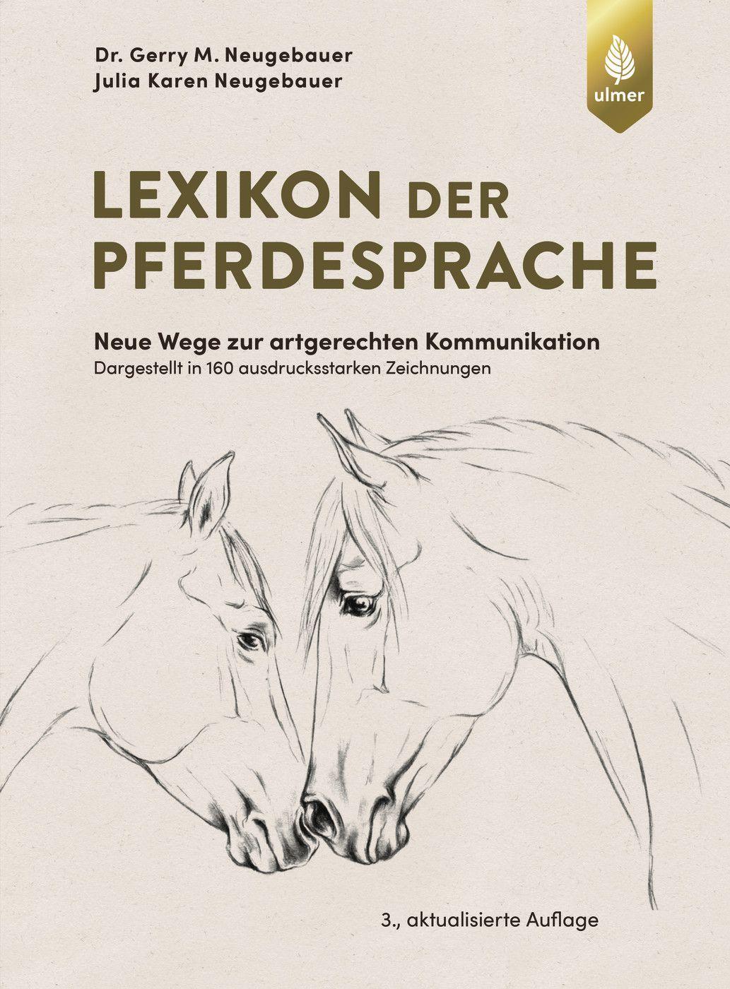 Lexikon der Pferdesprache: Neue Wege zur artgerechten Kommunikation. Dargestellt in 160 ausdrucksstarken und faszinierenden Zeichnungen