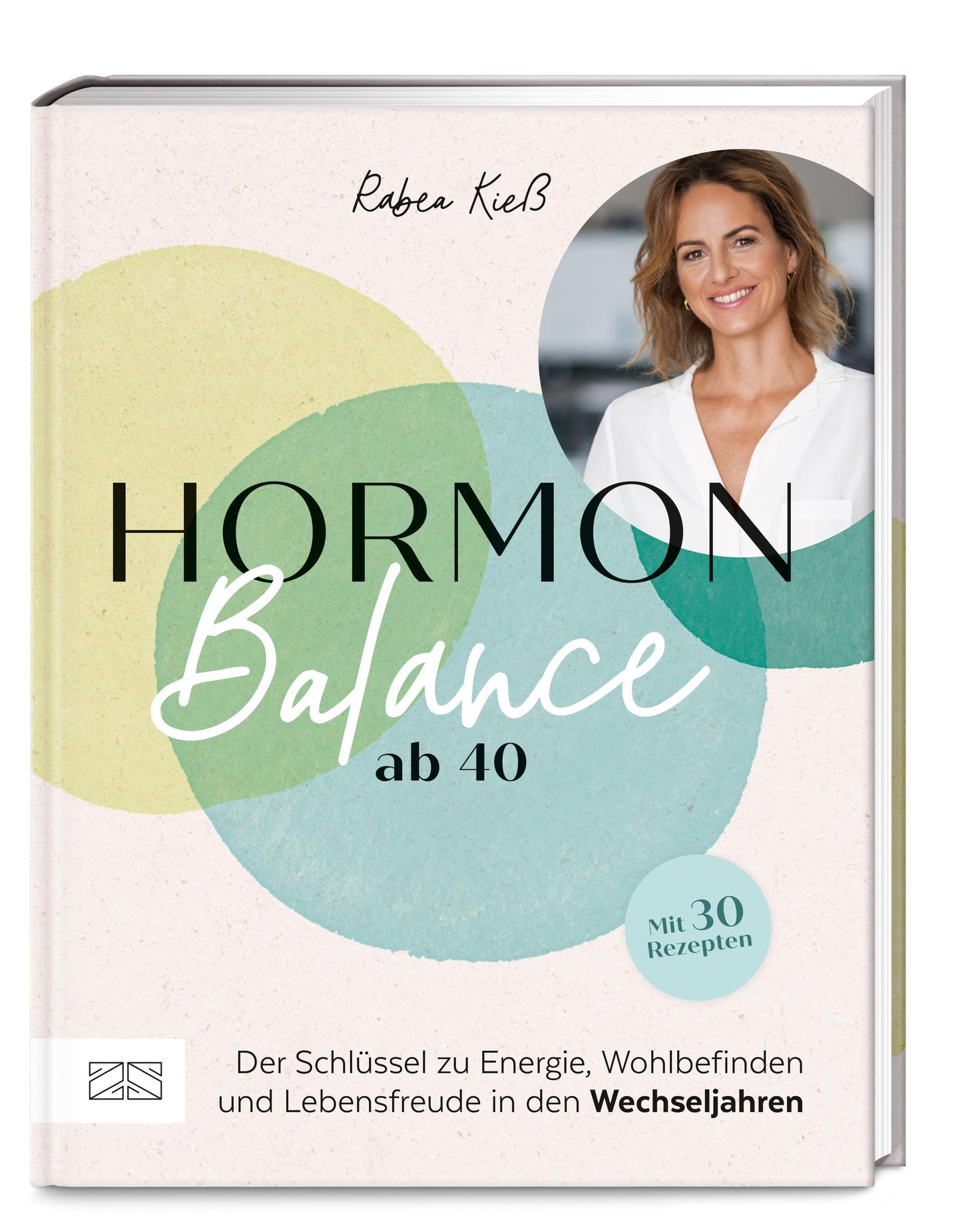 Hormon-Balance ab 40: Die 5 Schlüssel zu Energie, Wohlbefinden und Lebensfreude in den Wechseljahren