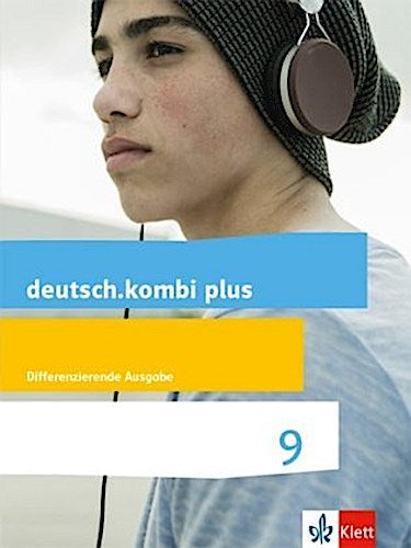 deutsch.kombi plus 9. Schülerbuch Klasse 9. Differenzierende Allgemeine Ausgabe ab 2015
