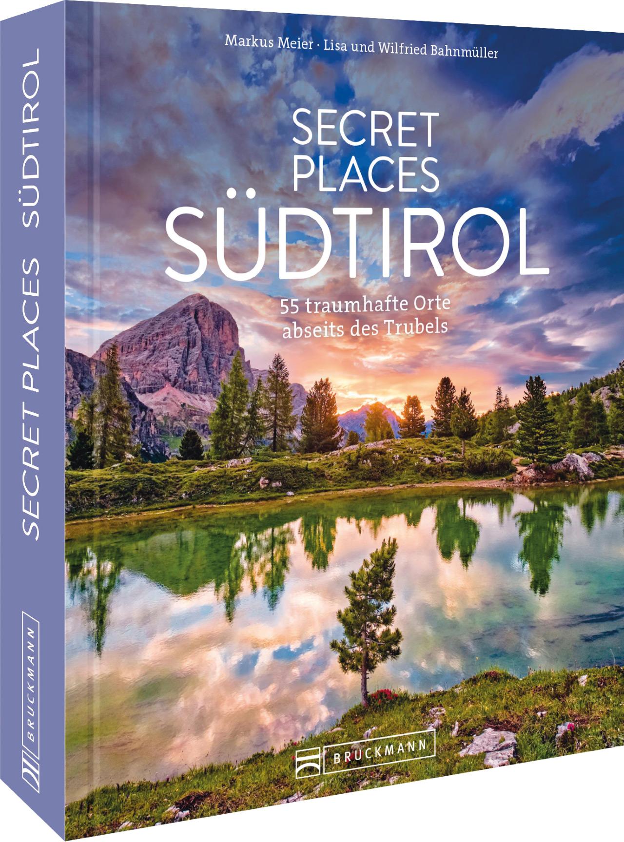 Secret Places Südtirol: 50 traumhafte Orte abseits des Trubels: 55 traumhafte Orte abseits des Trubels. Mit Insidertipps und Hidden Secrets für einen entspannten Urlaub.