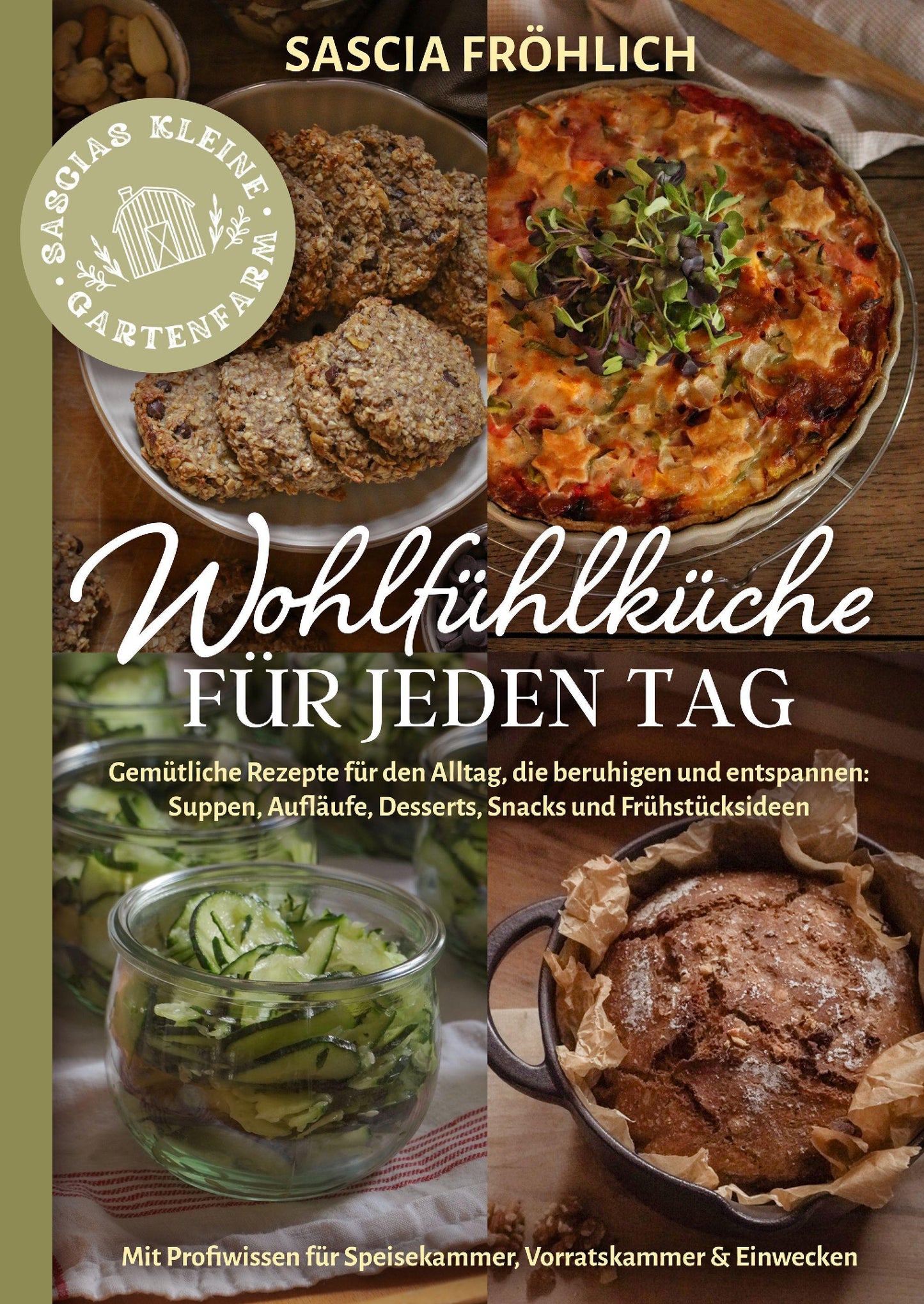 Wohlfühlküche für jeden Tag: Gemütliche Rezepte für den Alltag, die beruhigen und entspannen: Suppen, Aufläufe, Desserts, Snacks u. v. m. – Inkl. Ideen für Speisekammer, Vorratskammer & Einwecken