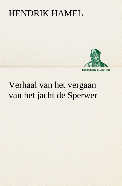 Verhaal van het vergaan van het jacht de Sperwer En van het wedervaren der schipbreukelingen op het eiland Quelpaert en het vasteland van Korea (1653-1666) met eene beschrijving van dat rijk