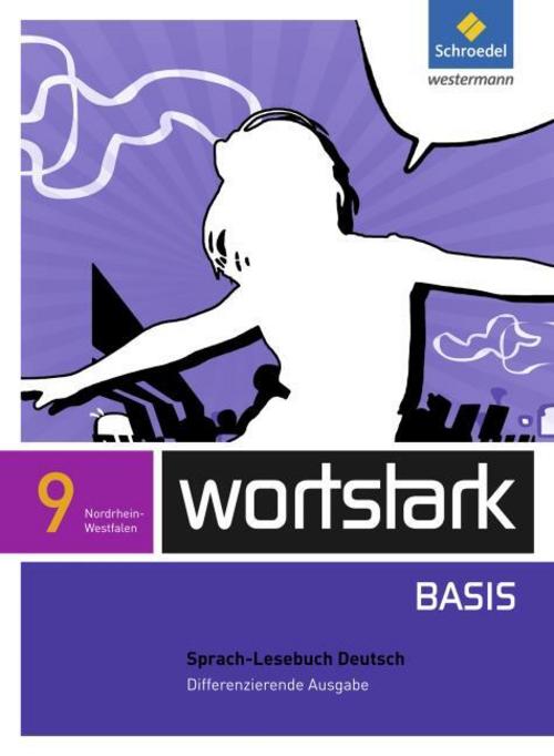 wortstark Basis 9. SprachLeseBuch. Differenzierende Ausgabe. Nordrhein-Westfalen