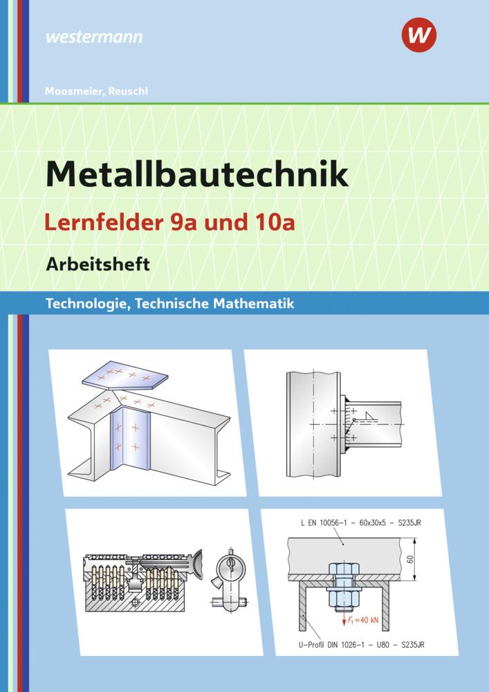 Metallbautechnik: Technologie, Technische Mathematik. Lernfelder 9a und 10a