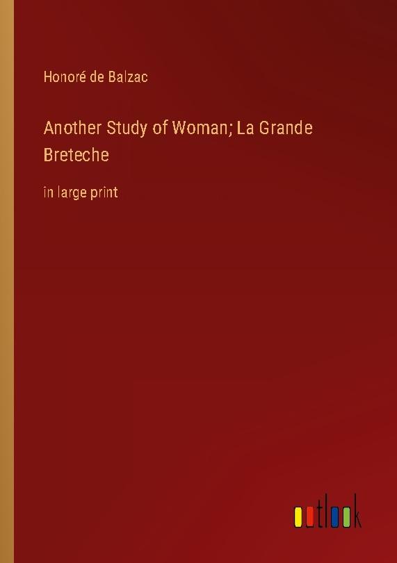 Another Study of Woman; La Grande Breteche