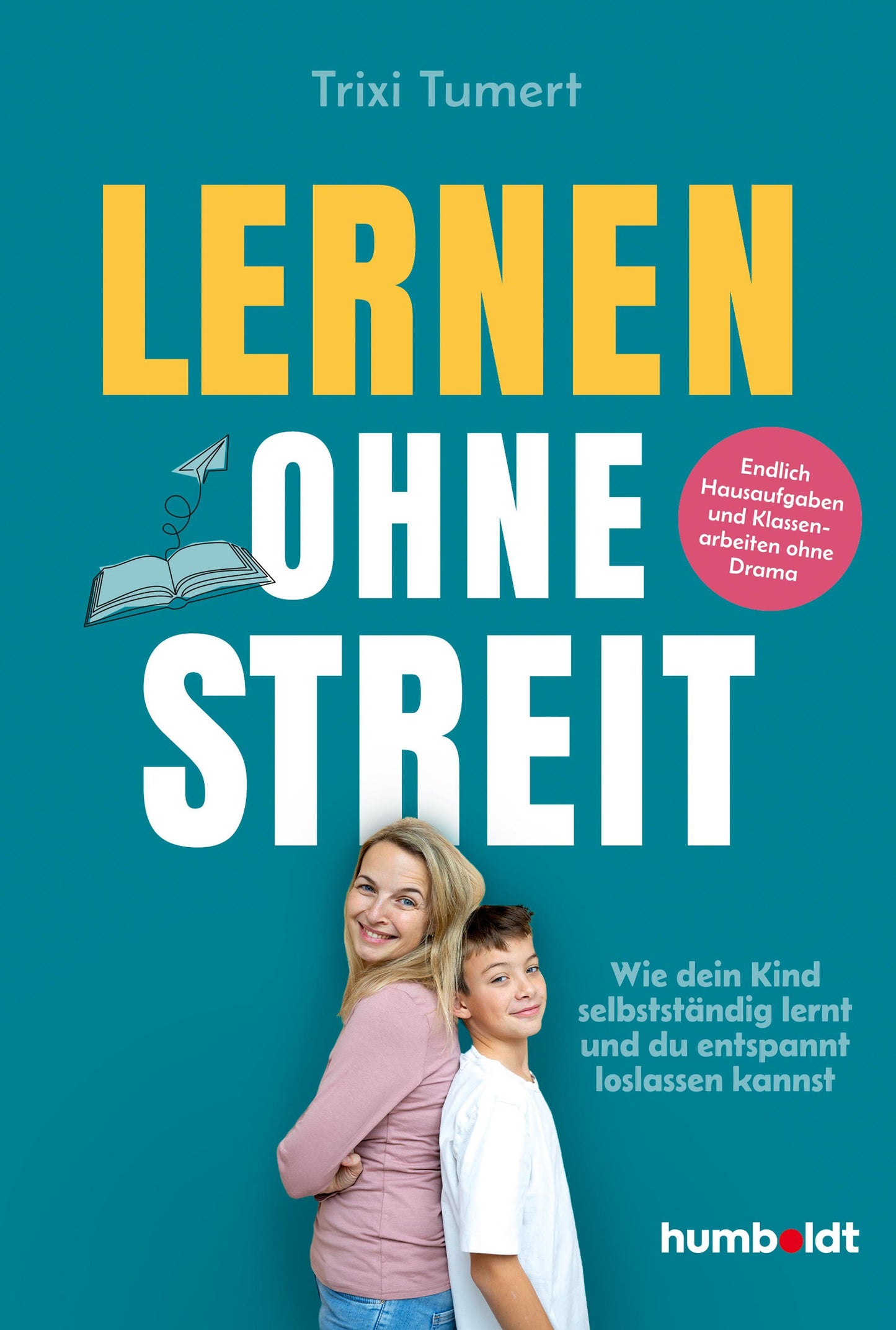 Lernen ohne Streit: Wie dein Kind selbstständig lernt – und du entspannt loslassen kannst. Endlich Hausaufgaben und Klassenarbeiten ohne Drama