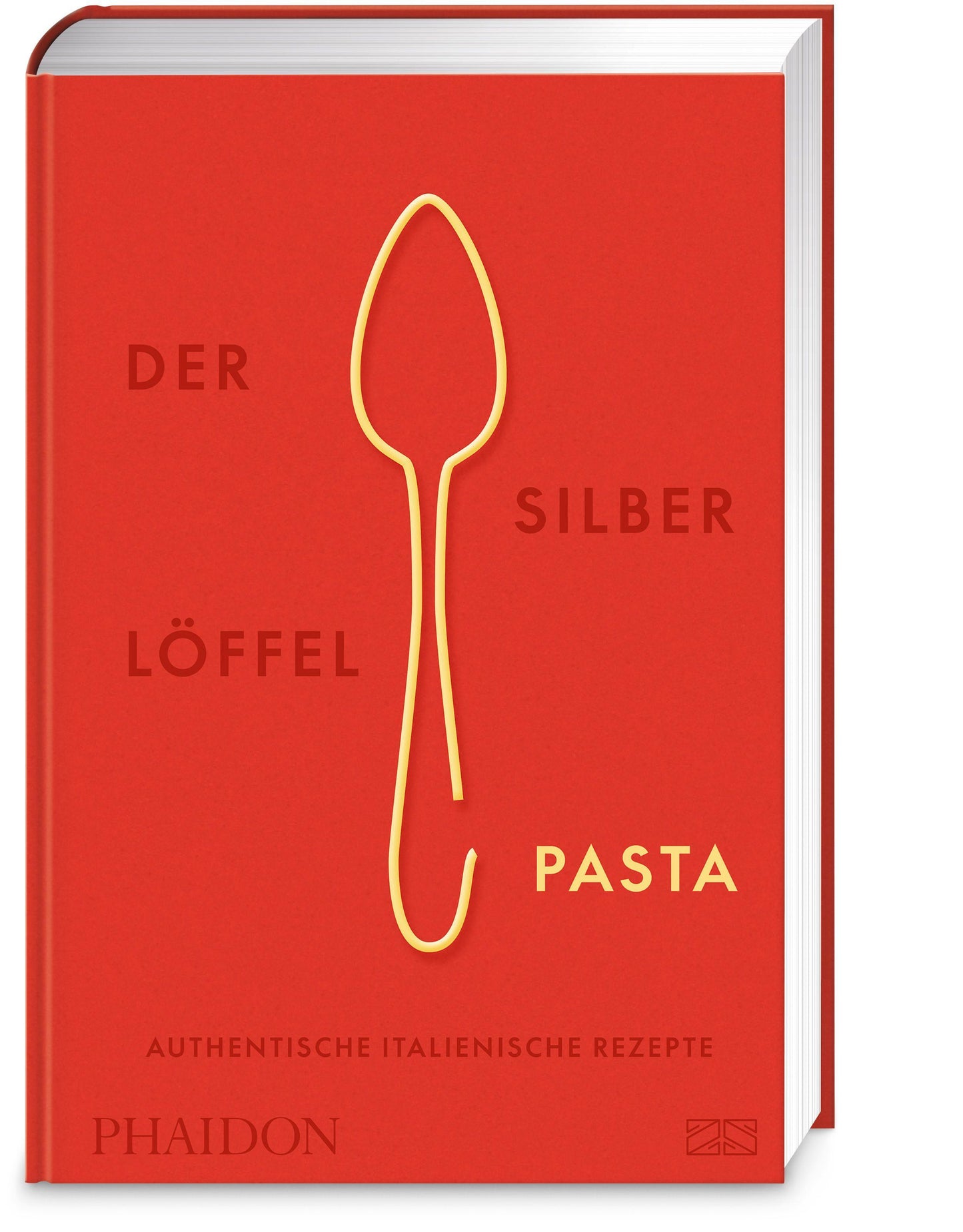 Der Silberlöffel – Pasta: Die Bibel der italienischen Nudelküche mit über 300 authentischen Rezepten für Pastateige und -gerichte