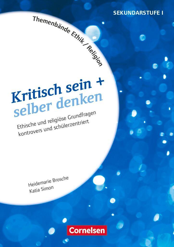 Themenbände Religion und Ethik - Religiöse und ethische Grundfragen kontrovers und schülerzentriert - Klasse 5-10