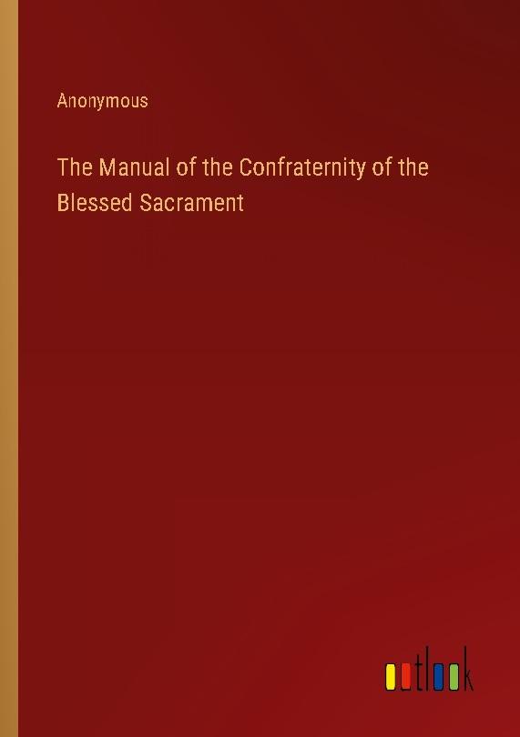 The Manual of the Confraternity of the Blessed Sacrament