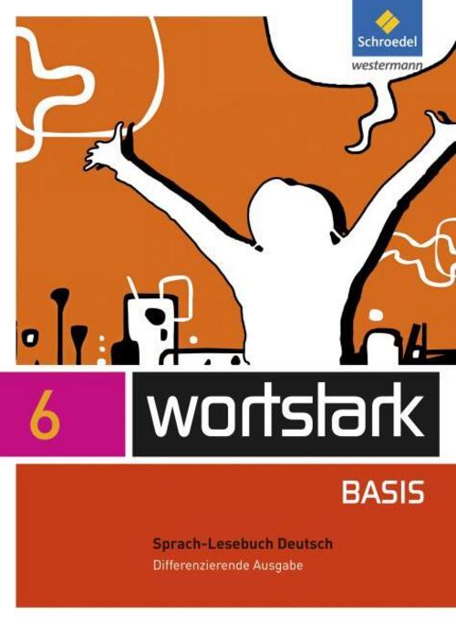 wortstark Basis 6. SprachLeseBuch. Differenzierende Allgemeine Ausgabe