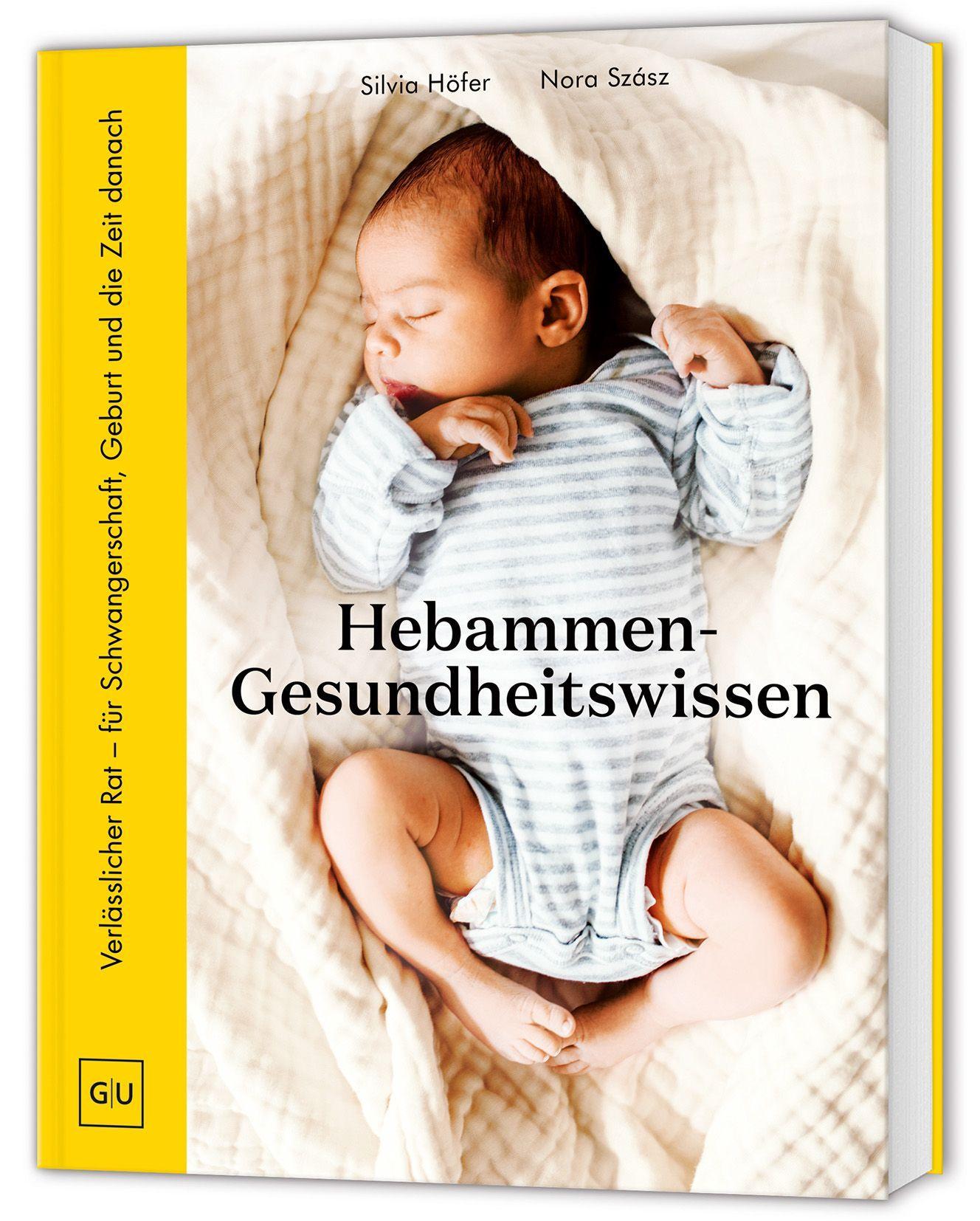 Hebammen-Gesundheitswissen: Dein Begleiter für die erste Zeit mit Baby: Verlässlicher Rat für Schwangerschaft, Geburt und Wochenbett (GU Schwangerschaft)