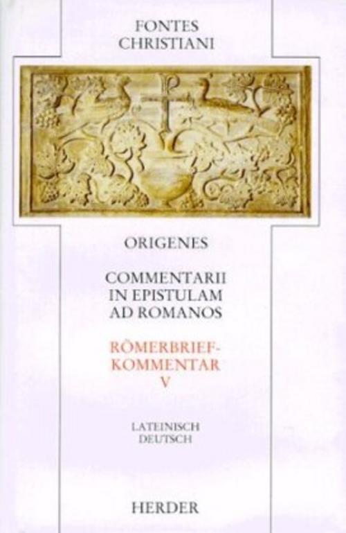 Fontes Christiani 1. Folge. Commentarii in epistulam ad Romanos.Tl.5