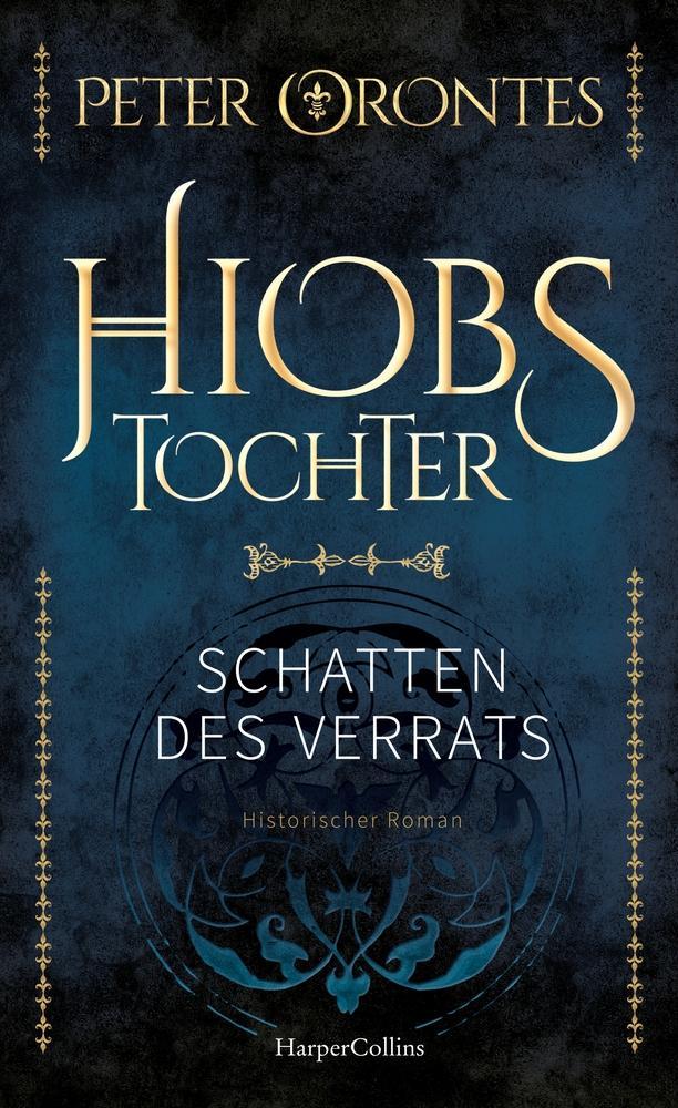 Hiobs Tochter: Schatten des Verrats | Mittelalter-Epos | Spannend, detailreich und gut recherchiert | Ein historischer Roman für alle Follet-Fans | Für Liebhaber historischer Erzählkunst
