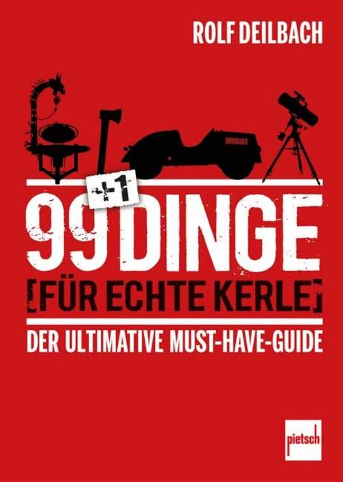 99 +1 Dinge für echte Kerle: Der ultimative Must-Have-Guide