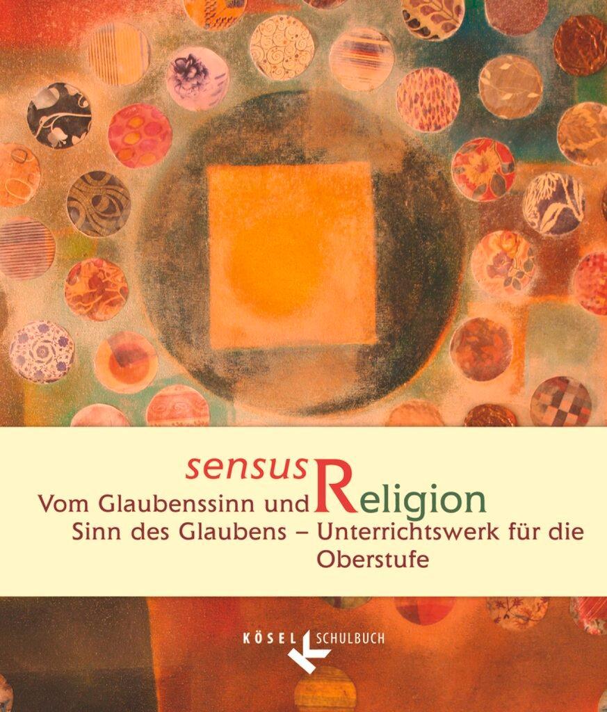 sensus Religion - Vom Glaubenssinn und Sinn des Glaubens