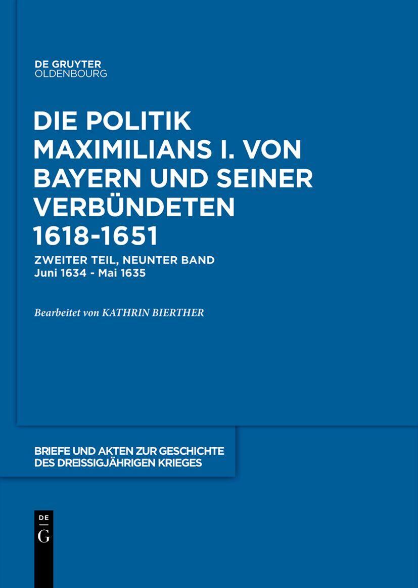 Briefe und Akten zur Geschichte des Dreißigjährigen Krieges, BAND 9, Briefe und Akten zur Geschichte des Dreißigjährigen Krieges (1634-1635)