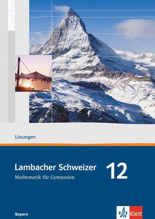 Lambacher Schweizer. 12. Schuljahr. Lösungen. Bayern