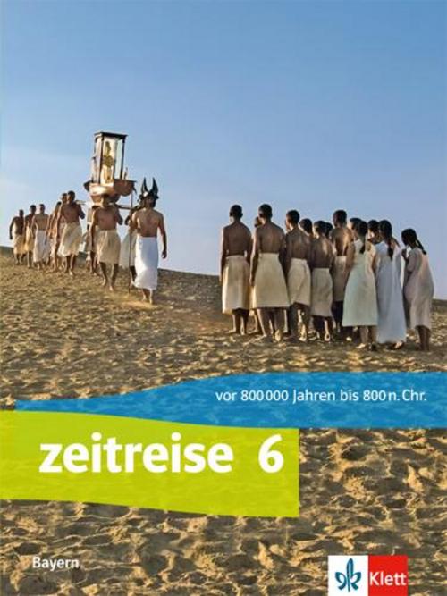 Zeitreise. Schülerbuch Klasse 6. Ausgabe Bayern Realschule ab 2017