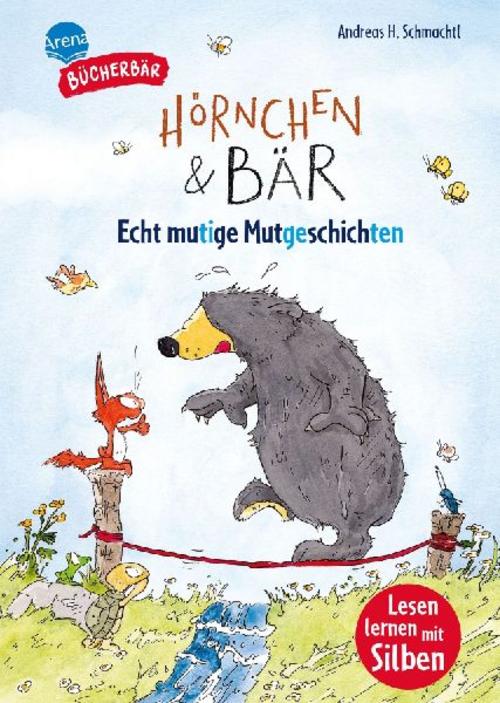 Schmachtl, Andreas H./Hörnchen & Bär. Echt mutige Mutgeschichten