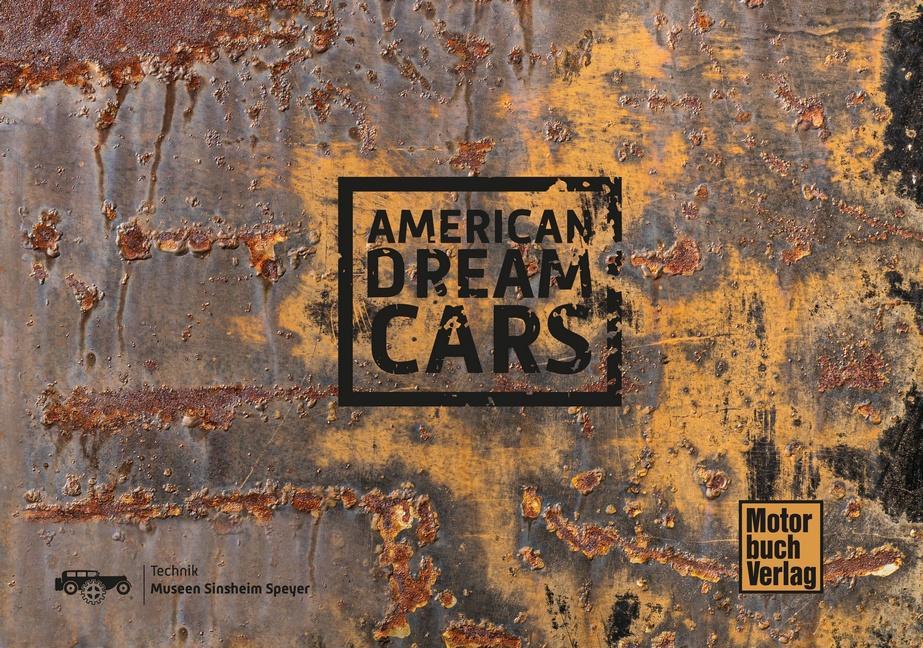 Buchcover: American Dream Cars - Auto Technik Museum Sinsheim