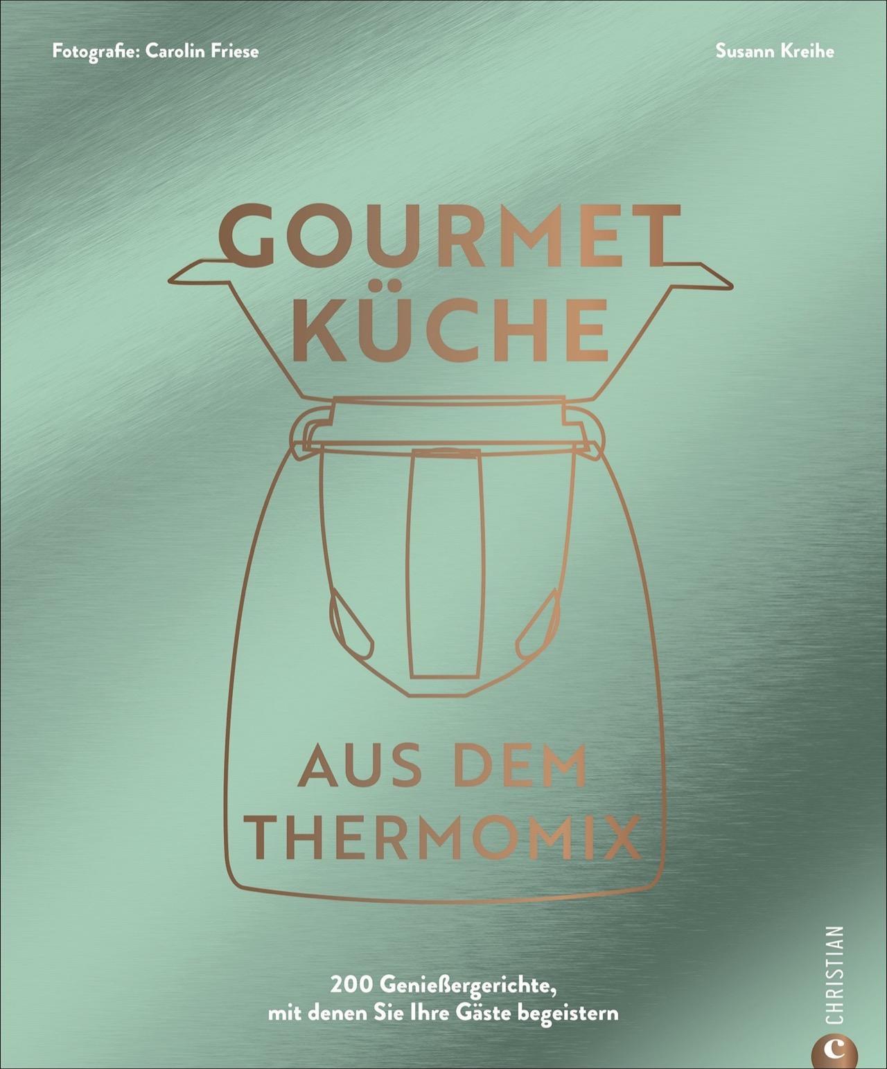 Thermomix Kochbuch: Gourmetküche aus dem Thermomix: Die 200 besten Thermomix Rezepte für ambitionierte Hobbyköch*innen.