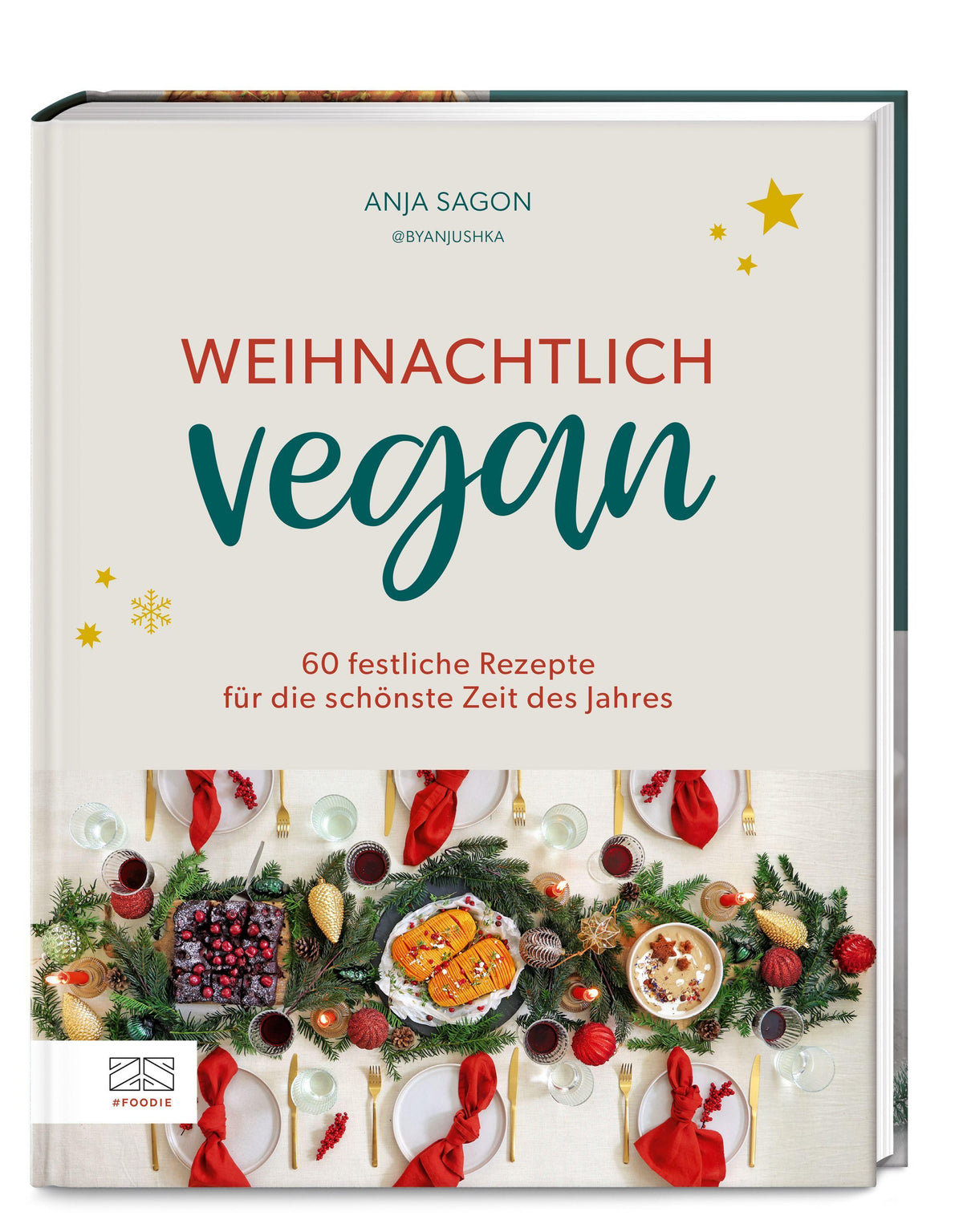 Weihnachtlich vegan: 60 festliche Rezepte für die schönste Zeit des Jahres