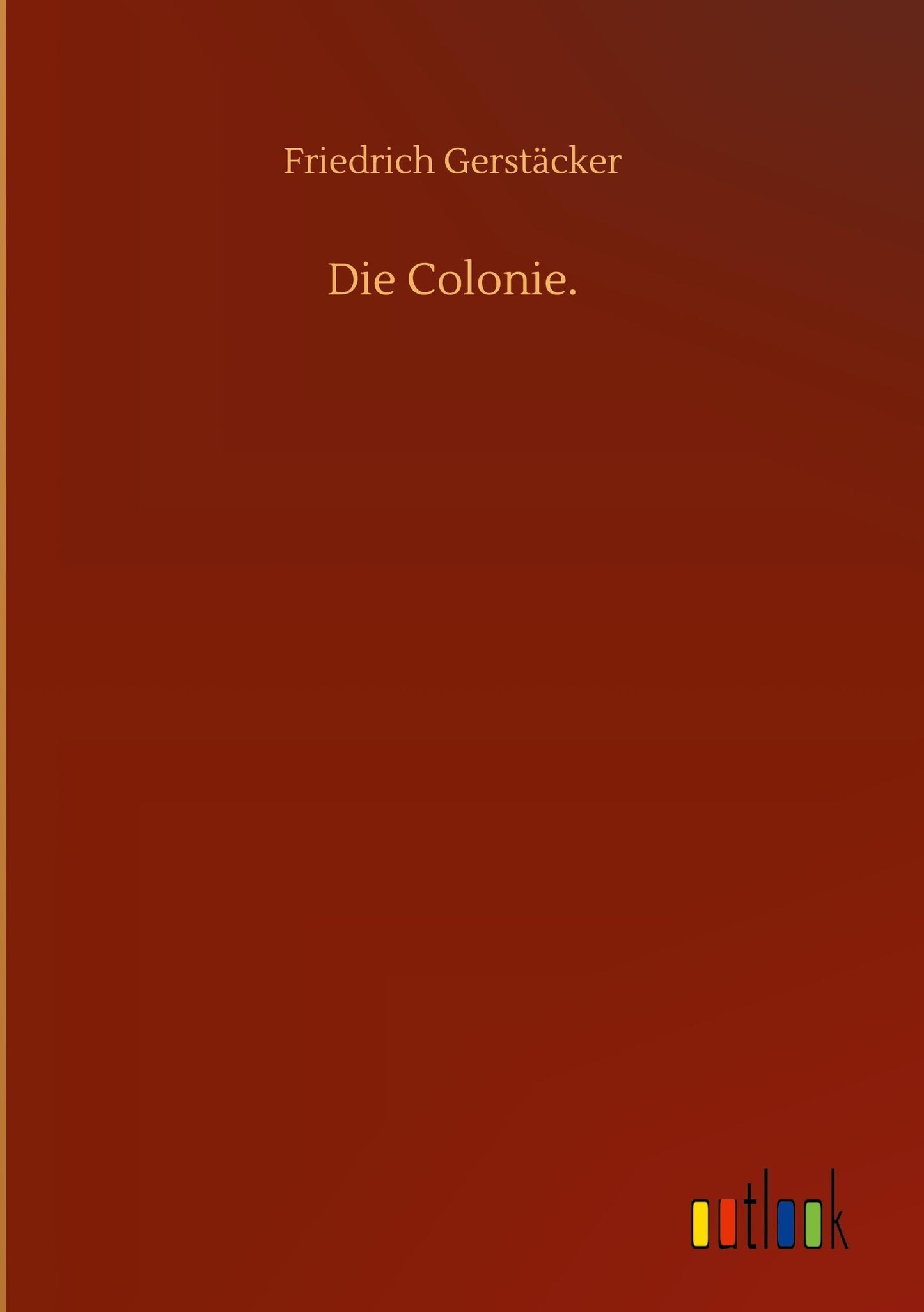 Die Colonie.
