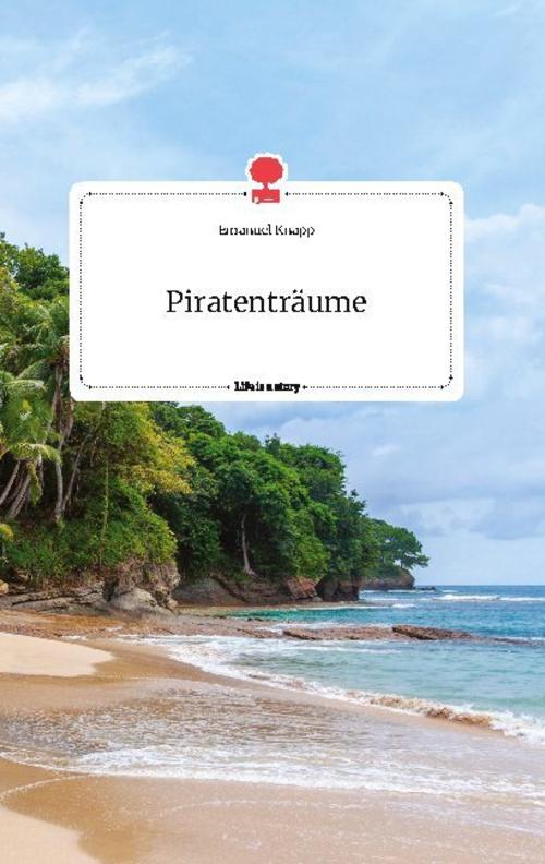 Buchcover: Piratenträume. Life is a Story - story.one