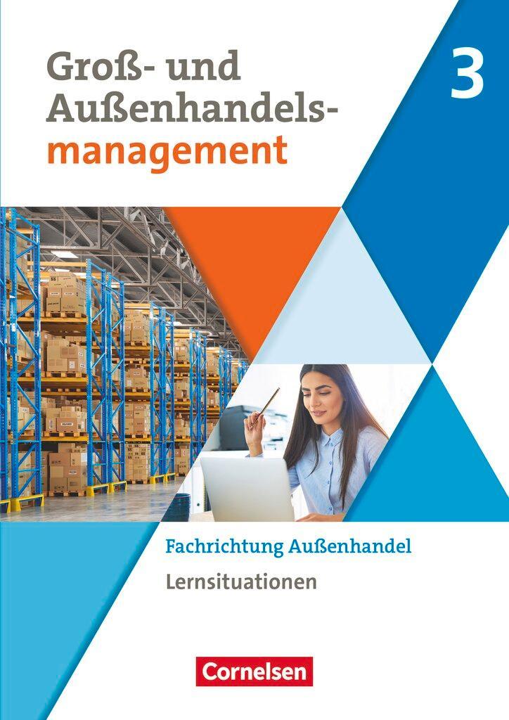 Groß- und Außenhandel Band 03. Arbeitsbuch mit Lernsituationen (Fachrichtung Außenhandel)