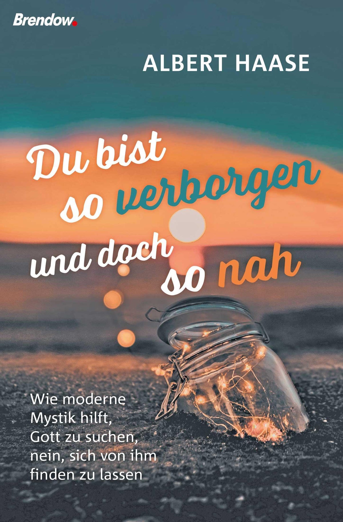 Buchcover: Du bist so verborgen und doch so nah
