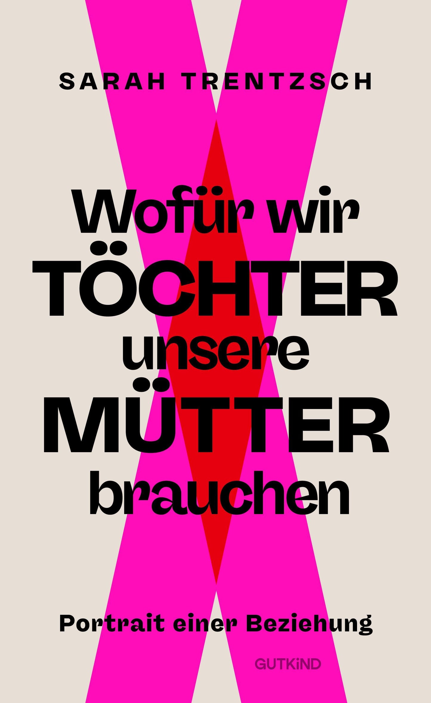Wofür wir Töchter unsere Mütter brauchen: Portrait einer Beziehung | Direkt, intelligent, lebensnah: Die neue Stimme zu den Themen Emanzipation und Selbstermächtigung.
