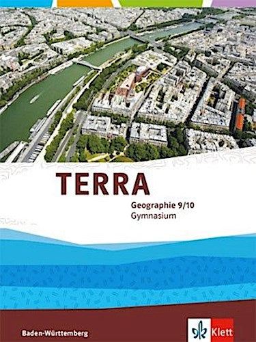 TERRA Geographie 9/10. Ausgabe Baden-Württemberg Gymnasium. Schülerbuch Klasse 9/10