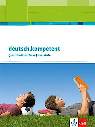 deutsch.kompetent Qualifikationsphase Allgemeine Ausgabe Oberstufe. Schülerbuch mit Onlineangebot