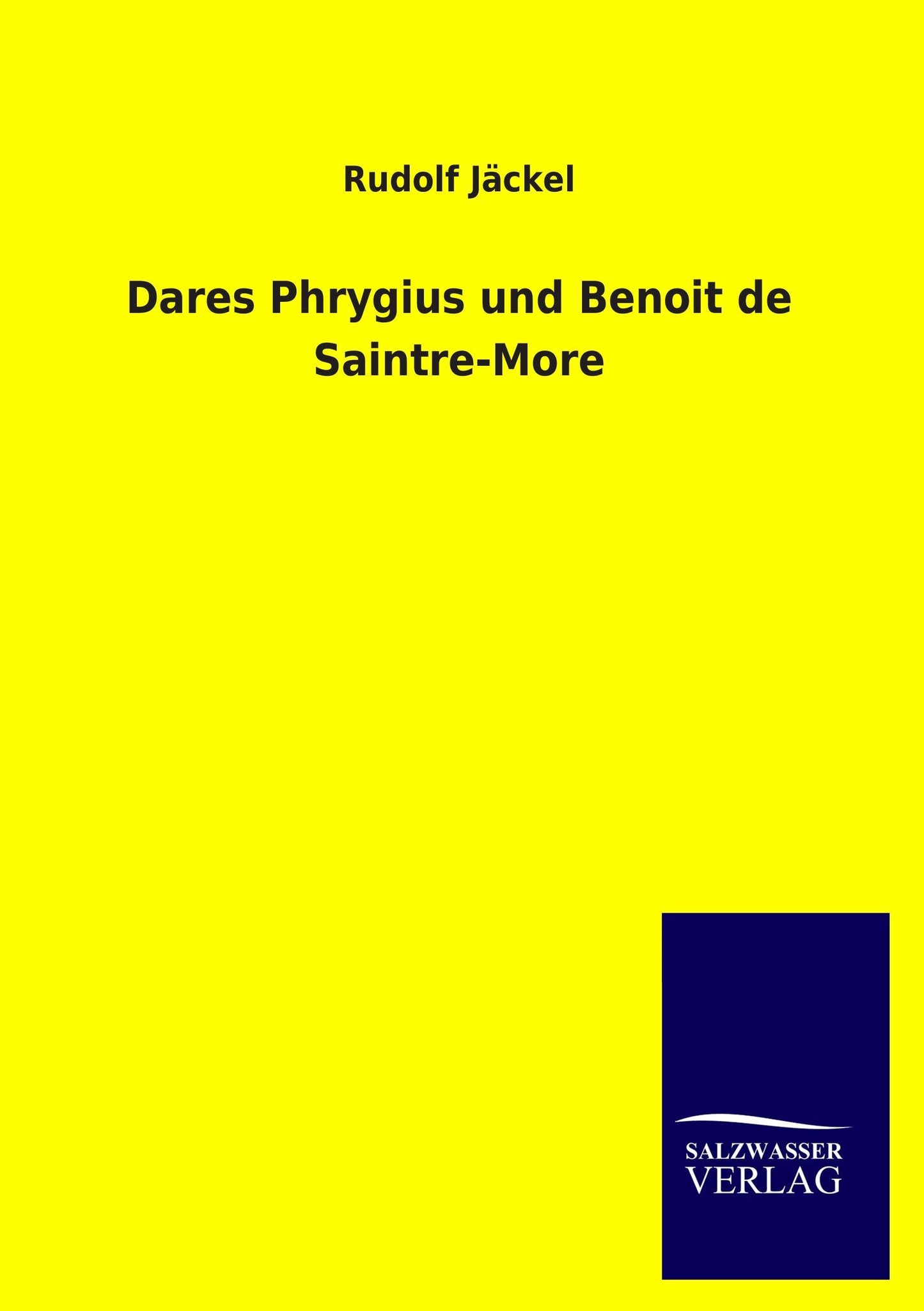 Dares Phrygius und Benoit de Saintre-More