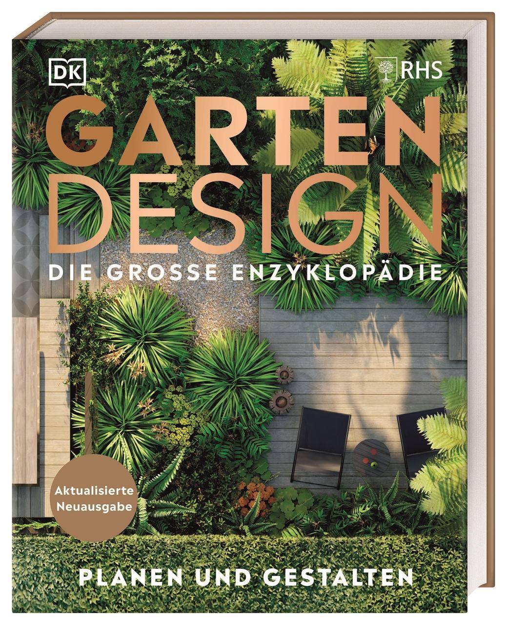 Gartendesign - Die große Enzyklopädie: Planen und gestalten. Aktualisierte Neuausgabe. Mit Step-by-Step-Anleitungen, über 1.500 Fotos und Illustrationen