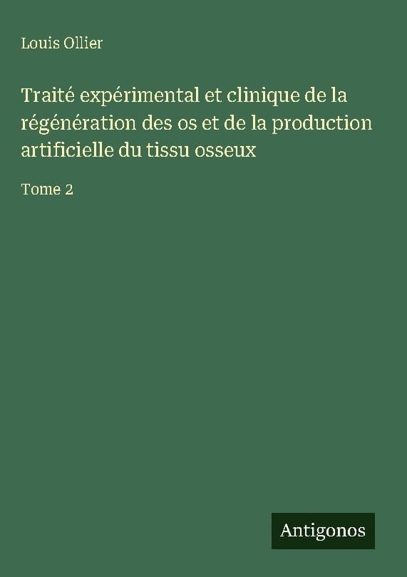 Traité expérimental et clinique de la régénération des os et de la production artificielle du tissu osseux