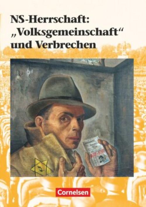 Kursheft Geschichte NS-Herrschaft: \"Volksgemeinschaft\" und Verbrechen. Schülerbuch