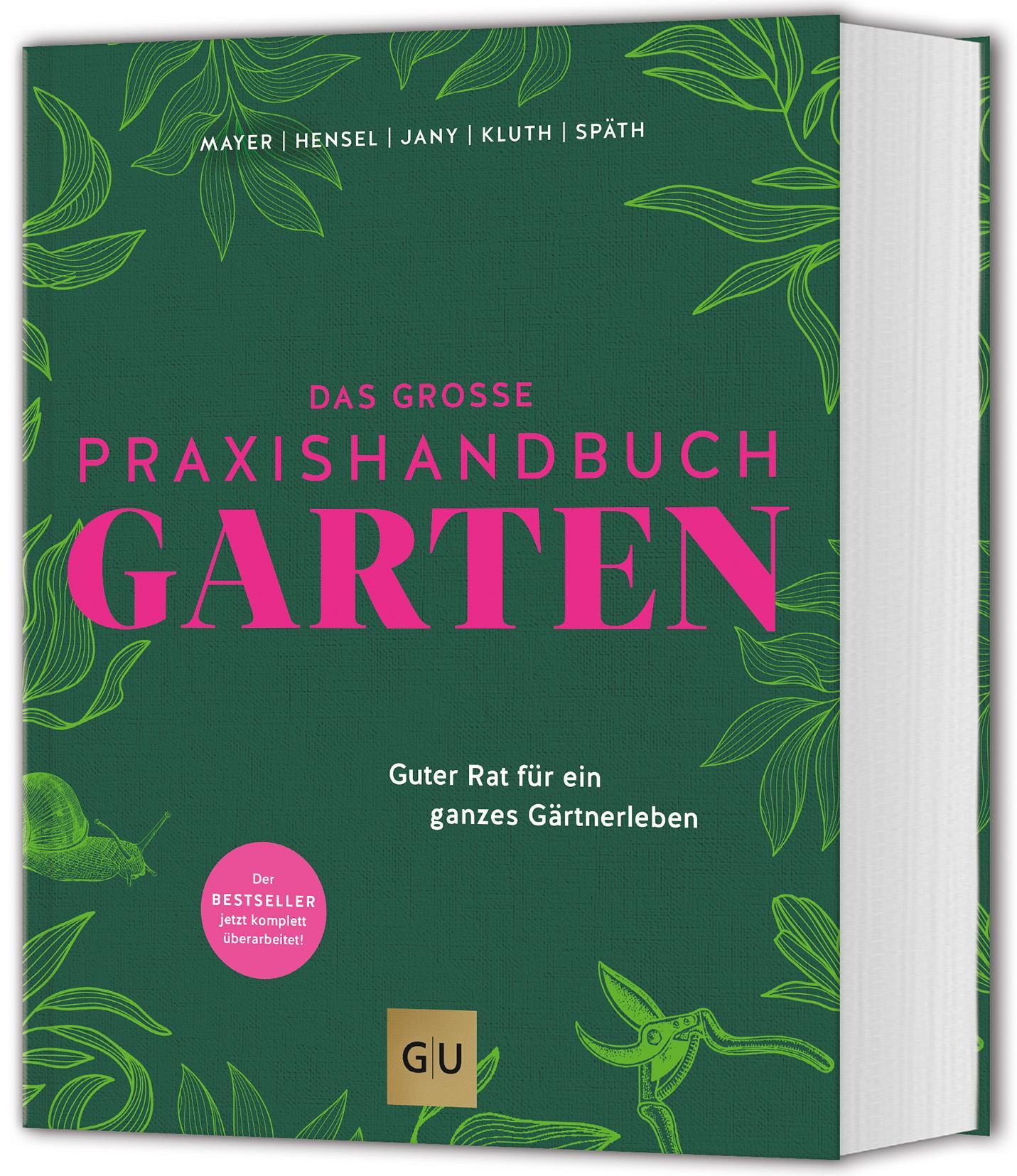 Das große Praxishandbuch Garten: Guter Rat für ein ganzes Gärtnerleben. Das meistverkaufte Standardwerk – jetzt komplett überarbeitet! (GU Gartenpraxis)