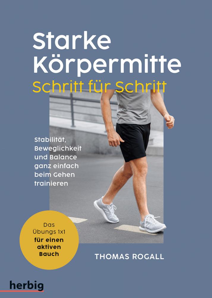 Buchcover: Starke Körpermitte Schritt für Schritt - Stabilität, Beweglichkeit und Balance ganz einfach beim Gehen trainieren