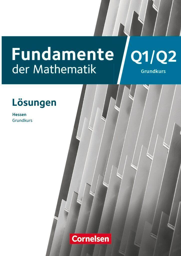 Fundamente der Mathematik 12. Schuljahr/Q1-Q2 - Grundkurs - Hessen ab 2025 - Lösungen zum Schulbuch